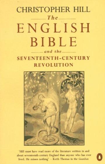 Christopher Hill The English Bible and the Seventeenth Century Revolution